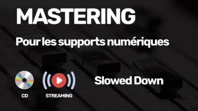 Mastering Streaming et CD Slowed down
