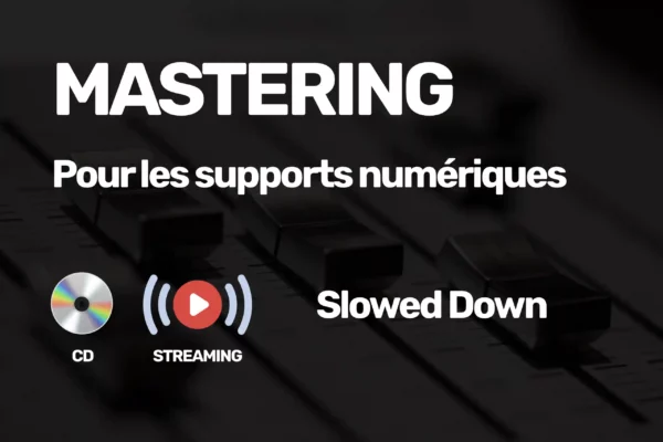Mastering Streaming et CD Slowed down