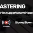 Mastering Streaming et CD Slowed down
