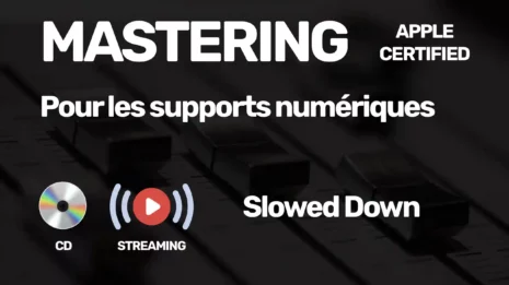 Mastering Streaming et CD Slowed down Apple Certified Mastering Streaming et CD Slowed down Apple Certified