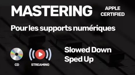 Mastering Streaming et CD Slowed down et Sped Up Apple certified Mastering Streaming et CD Slowed down et Sped Up Apple certified