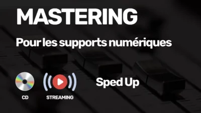 Mastering Streaming et CD Sped Up