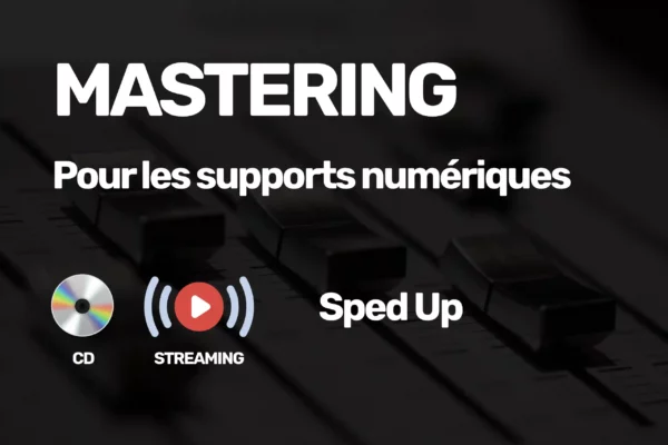 Mastering Streaming et CD Sped Up