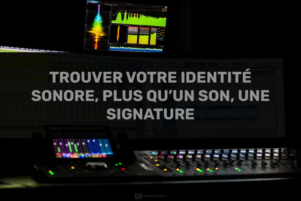 TROUVER VOTRE IDENTITÉ SONORE, PLUS QU’UN SON, UNE SIGNATURE
