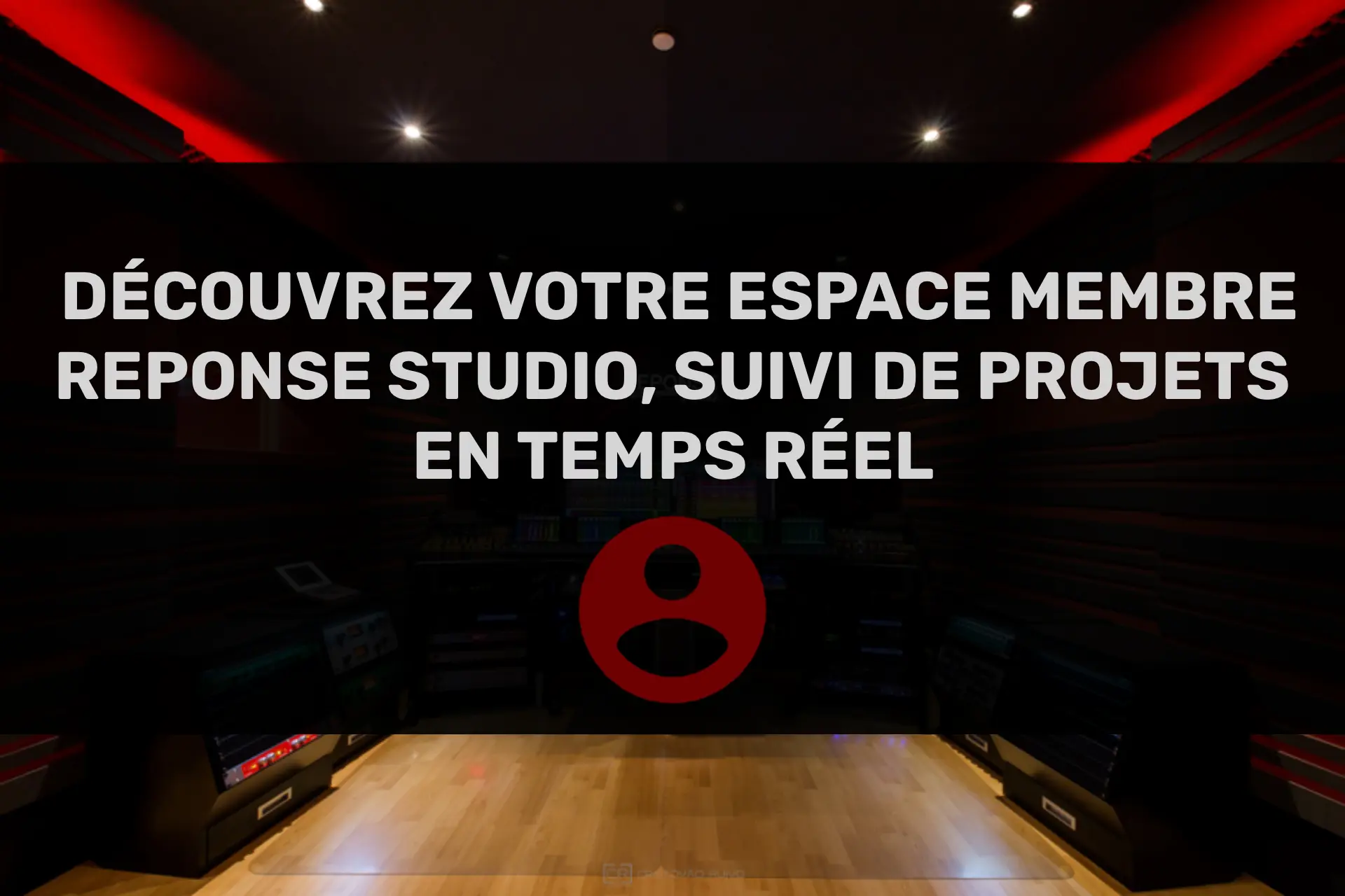 DÉCOUVREZ VOTRE ESPACE MEMBRE REPONSE STUDIO, SUIVI DE PROJETS EN TEMPS RÉEL