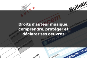 Droits d’auteur musique, déclaration d’oeuvres musicales auprès de la SUISA et de la SACEM pour protéger ses créations.
