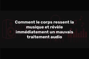 illustration du corps et de l’oreille ressentant la musique et révélant un mauvais mixage audio