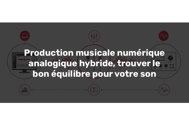 Production musicale numérique analogique hybride illustrée par un workflow sonore équilibré.