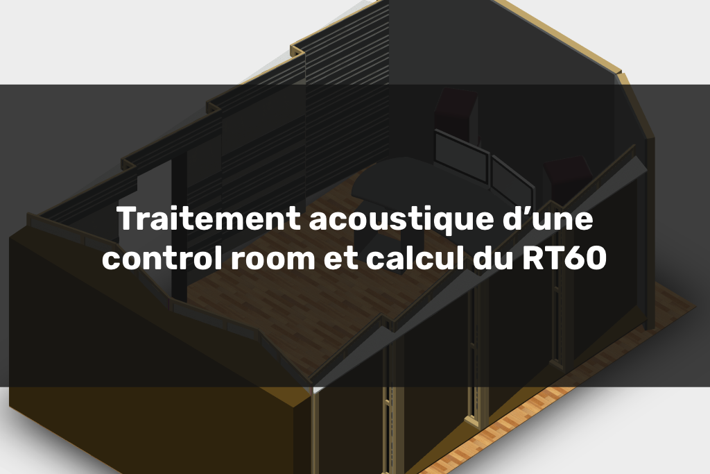 traitement acoustique d’une control room Illustration du traitement acoustique d’une control room conçue pour le mixage, le mastering et le calcul du RT60.