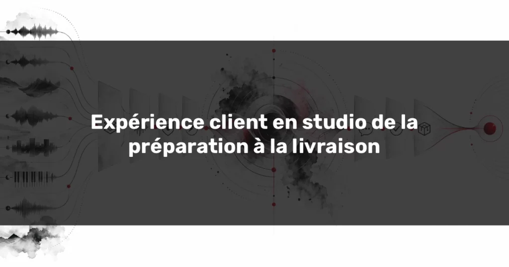 Expérience client en studio illustrée par un flux audio de la préparation à la livraison finale.